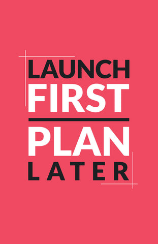 Poster: Launch First Plan Later